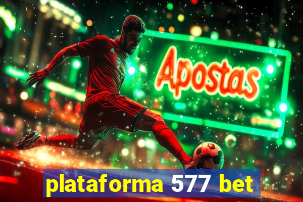 plataforma 577 bet